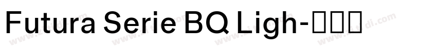 Futura Serie BQ Ligh字体转换 Futura Serie BQ Ligh字体转换